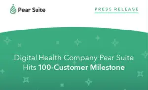 Digital Health Company Pear Suite Hits 100-Customer Milestone