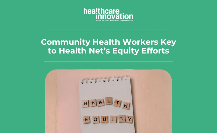Community Health Workers Key to Health Net’s Equity Efforts