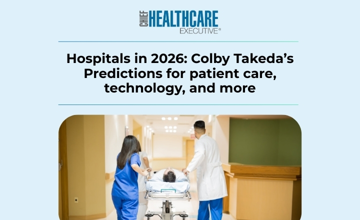 Hospitals in 2026: Colby Takeda’s Predictions for patient care, technology, and more